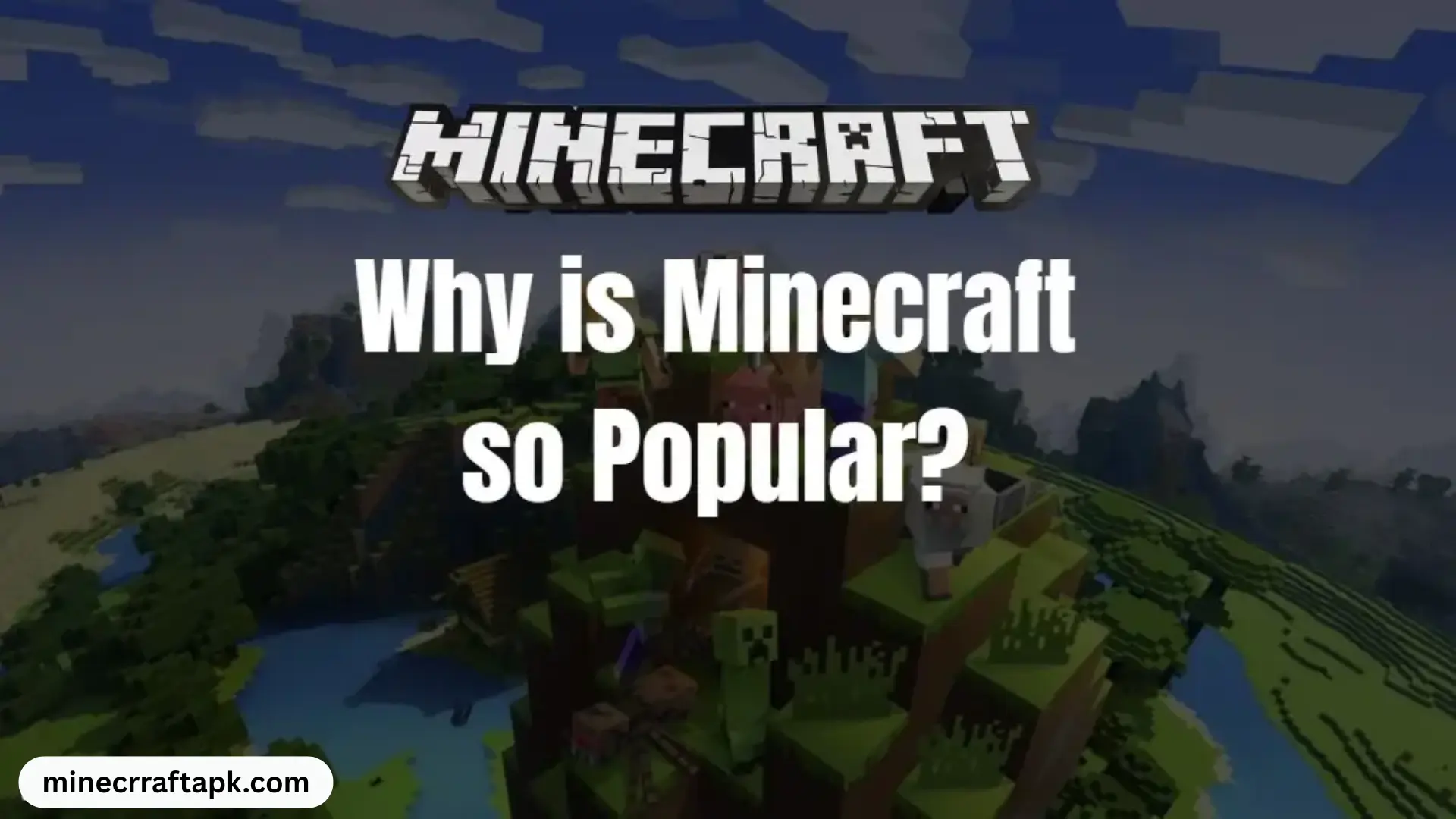 Why is Minecraft so Popular